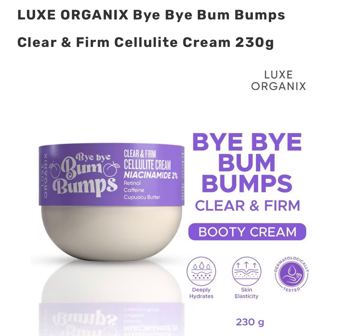 LUXE ORGANIX Bye Bye Bum Bumps Clear & Firm Cellulite Cream 230g