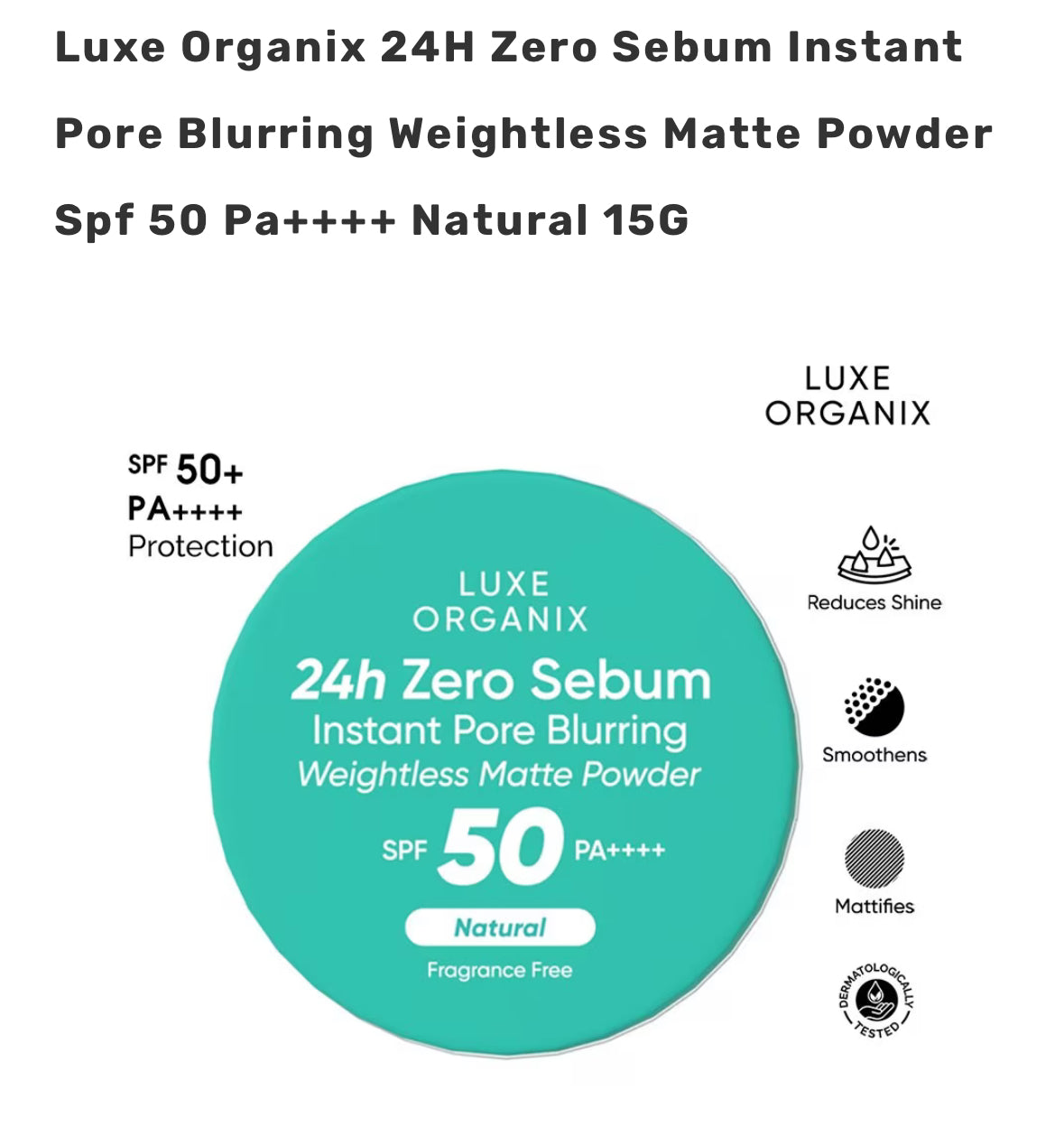 Luxe Organix 24H Zero Sebum Instant Pore Blurring Weightless Matte Powder Spf 50 Pa++++ Natural 15G