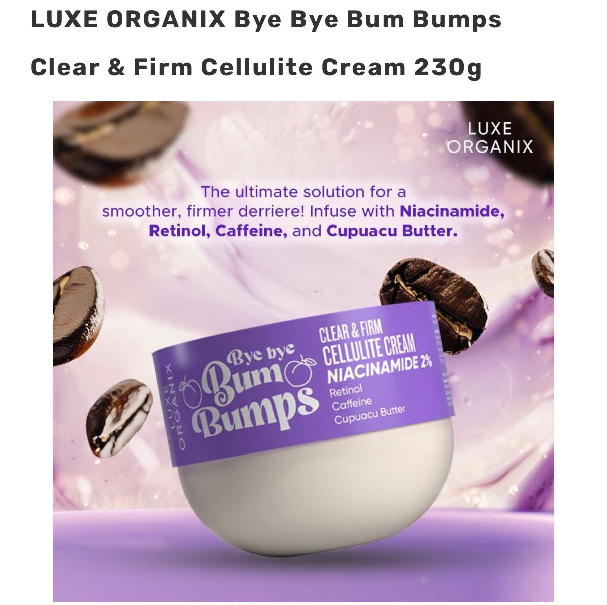 LUXE ORGANIX Bye Bye Bum Bumps Clear & Firm Cellulite Cream 230g
