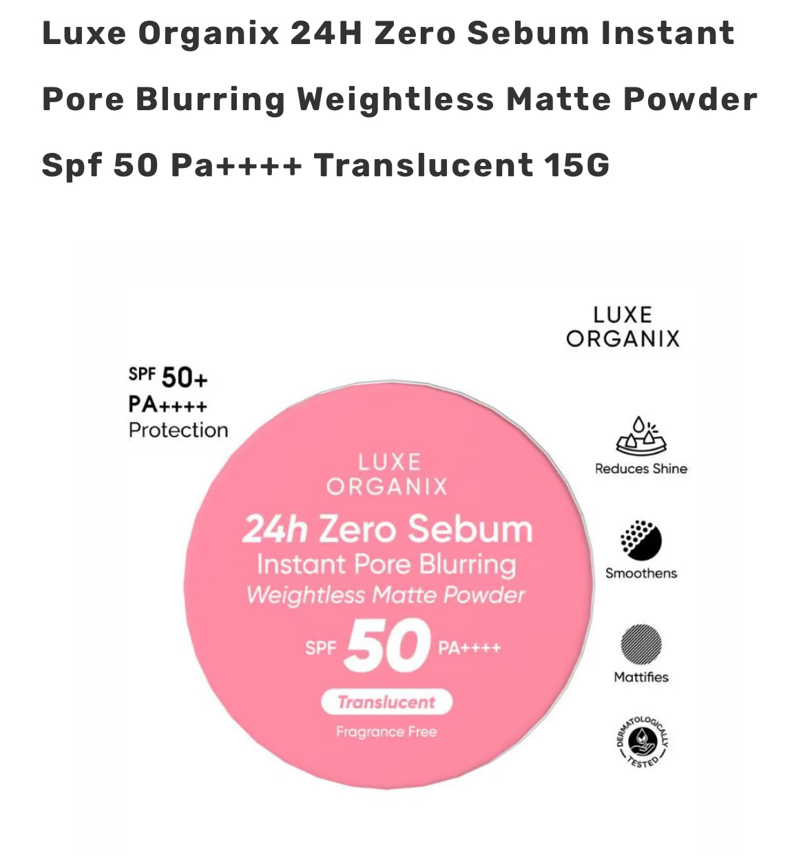 Luxe Organix 24H Zero Sebum Instant Pore Blurring Weightless Matte Powder Spf 50 Pa++++ Translucent 15G